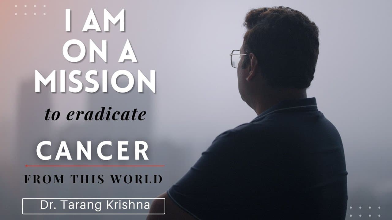 Eradicate Cancer from this World- Dr. Tarang Krishna