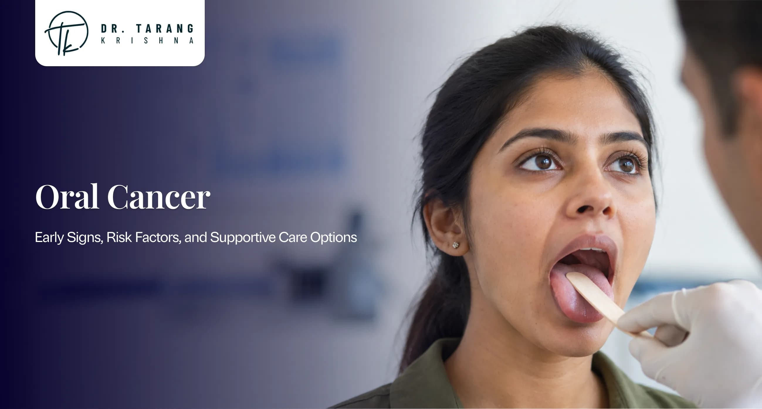 Oral Cancer: Early Signs, Risk Factors, and Supportive Care Options