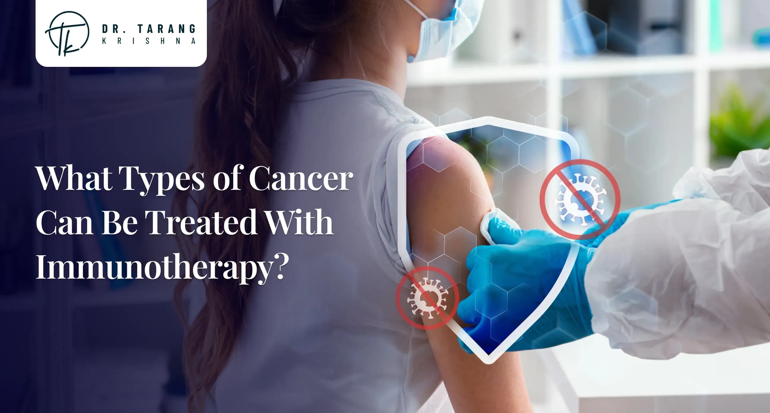What Types of Cancer Can Be Treated With Immunotherapy?