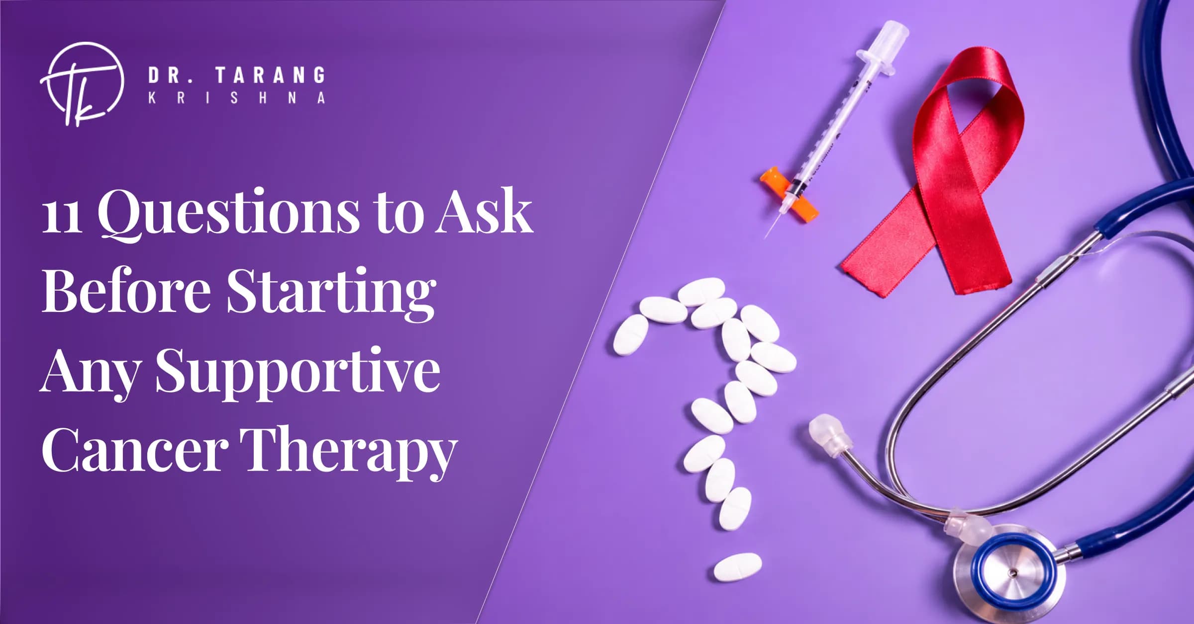 11 Questions to Ask Before Starting Any Supportive Cancer Therapy